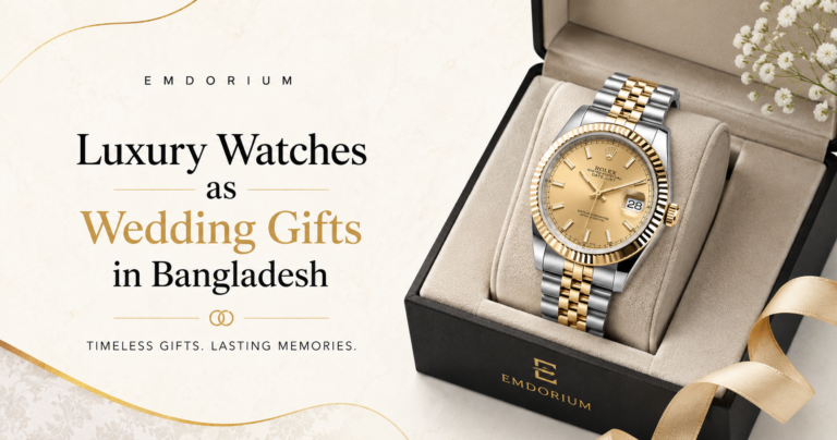 Luxury Watches as Wedding Gifts in Bangladesh